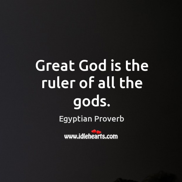 Egyptiangreat God is the ruler of all the Gods. Egyptian Proverbs Image
