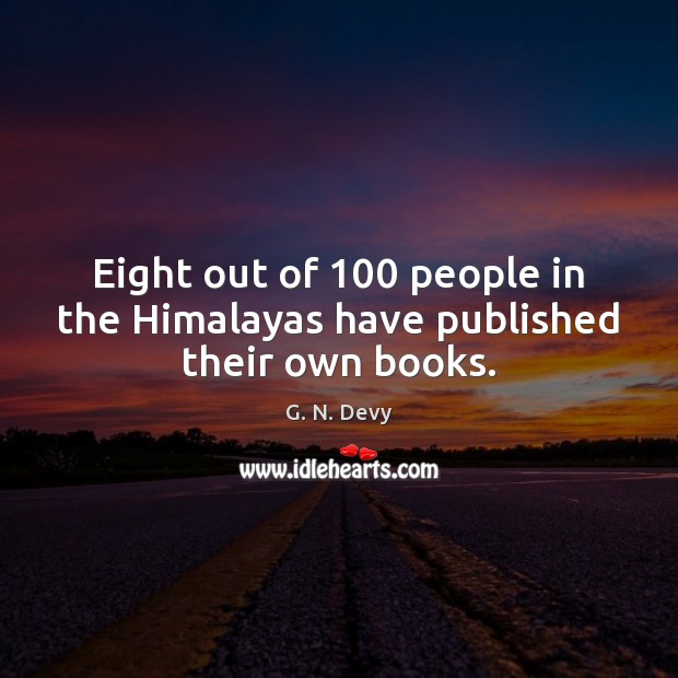Eight out of 100 people in the Himalayas have published their own books. Image