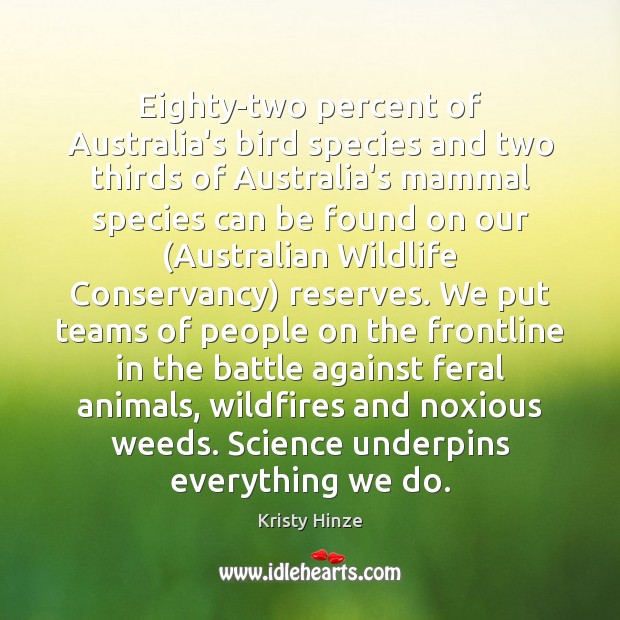 Eighty-two percent of Australia’s bird species and two thirds of Australia’s mammal Kristy Hinze Picture Quote