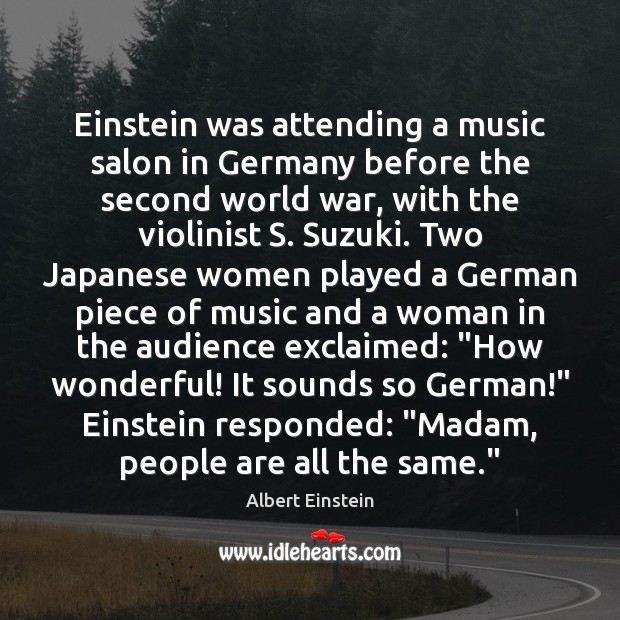 Einstein was attending a music salon in Germany before the second world 