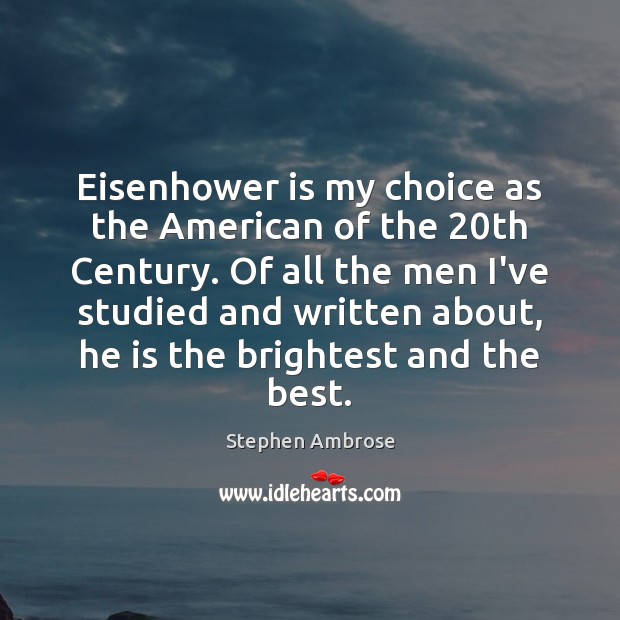 Eisenhower is my choice as the American of the 20th Century. Of Image