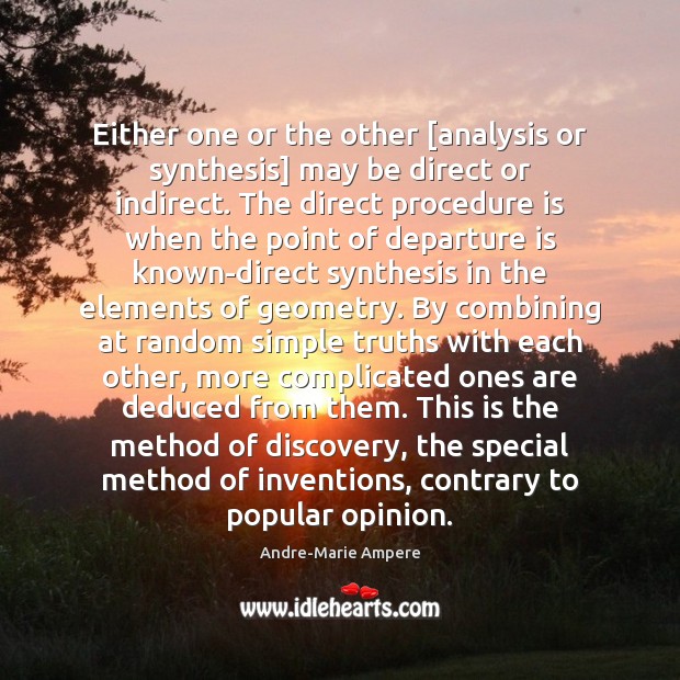 Either one or the other [analysis or synthesis] may be direct or Andre-Marie Ampere Picture Quote