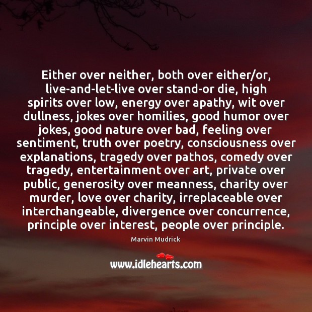 Either over neither, both over either/or, live-and-let-live over stand-or die, high Marvin Mudrick Picture Quote