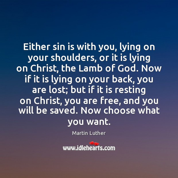 Either sin is with you, lying on your shoulders, or it is Image
