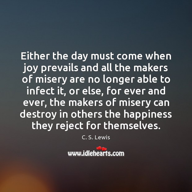 Either the day must come when joy prevails and all the makers Image