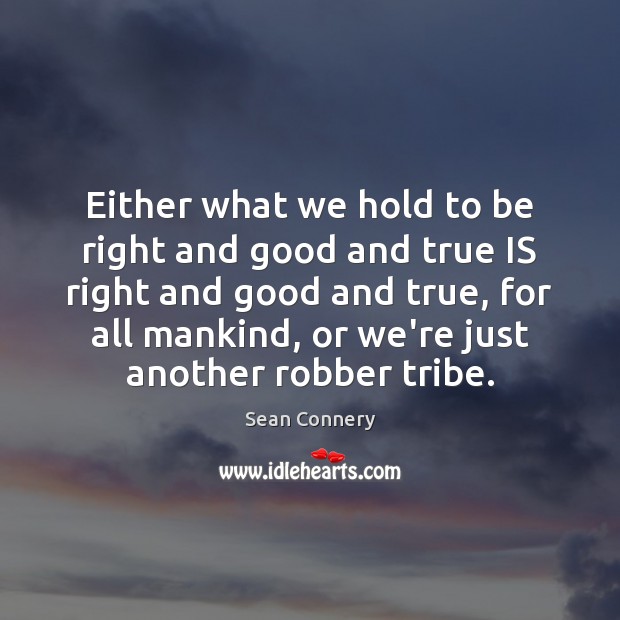 Either what we hold to be right and good and true IS Image