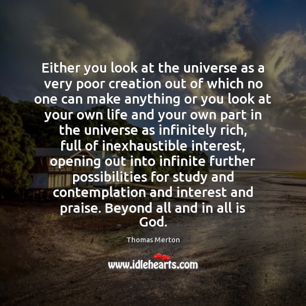 Either you look at the universe as a very poor creation out Thomas Merton Picture Quote