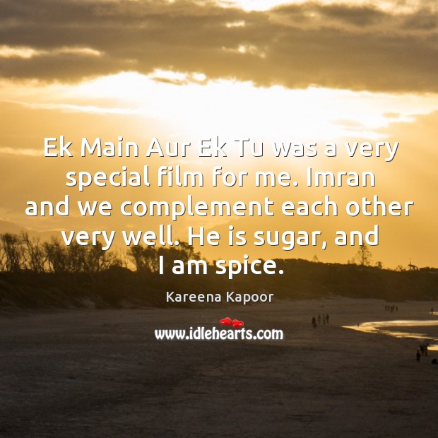 Ek Main Aur Ek Tu was a very special film for me. Kareena Kapoor Picture Quote