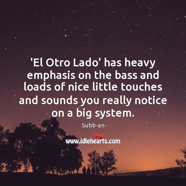 ‘El Otro Lado’ has heavy emphasis on the bass and loads of Image