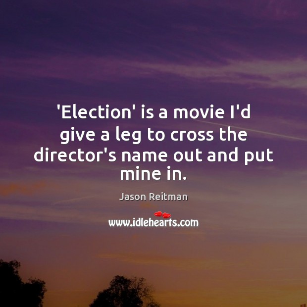 ‘Election’ is a movie I’d give a leg to cross the director’s name out and put mine in. Image