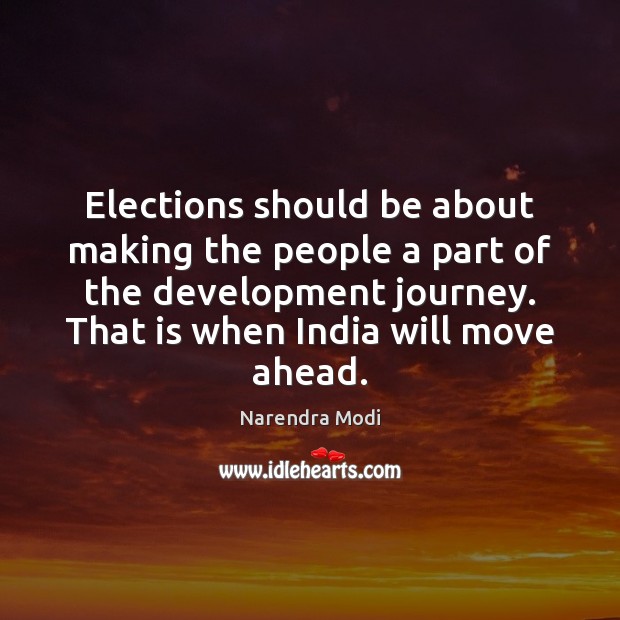 Elections should be about making the people a part of the development Image