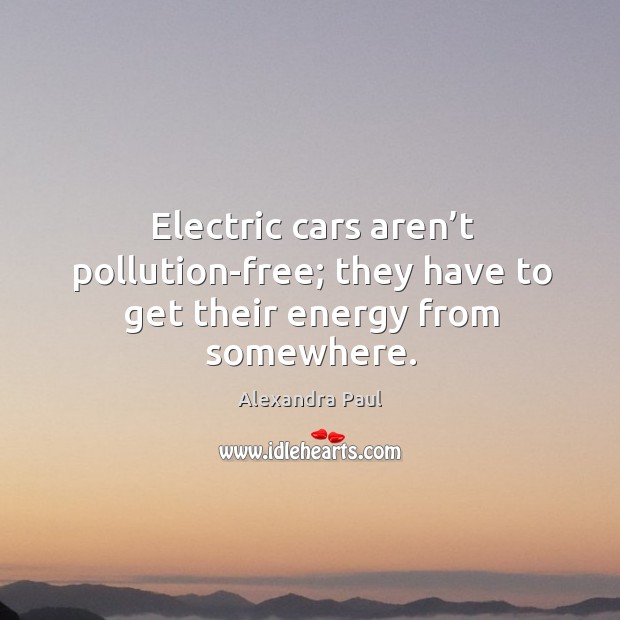 Electric cars aren’t pollution-free; they have to get their energy from somewhere. Image