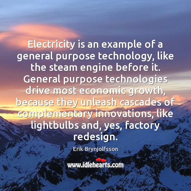 Electricity is an example of a general purpose technology, like the steam Image