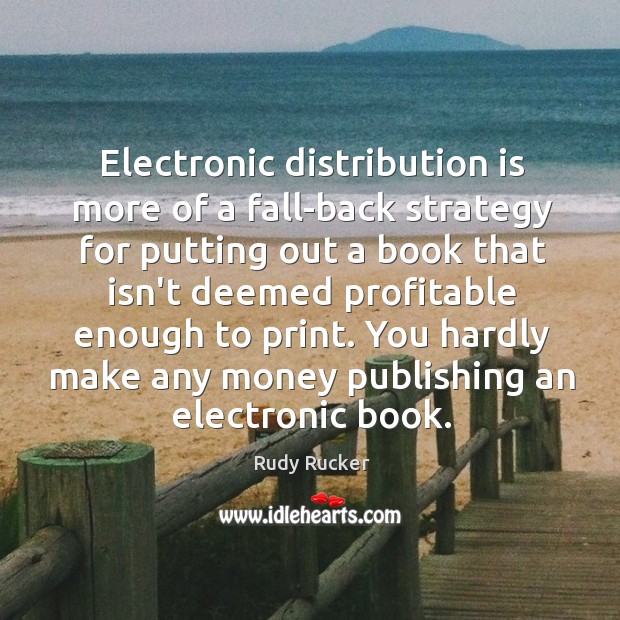 Electronic distribution is more of a fall-back strategy for putting out a Image