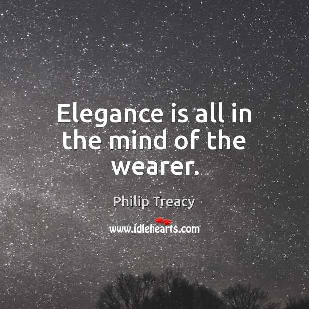 Elegance is all in the mind of the wearer. Image