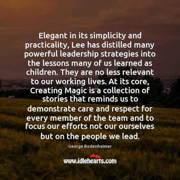 Elegant in its simplicity and practicality, Lee has distilled many powerful leadership George Bodenheimer Picture Quote