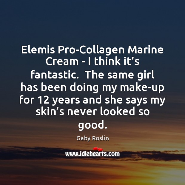 Elemis Pro-Collagen Marine Cream – I think it’s fantastic.  The same Image