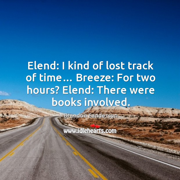 Elend: I kind of lost track of time… Breeze: For two hours? Image
