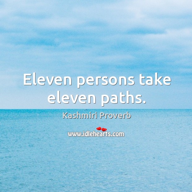 Eleven persons take eleven paths. Kashmiri Proverbs Image