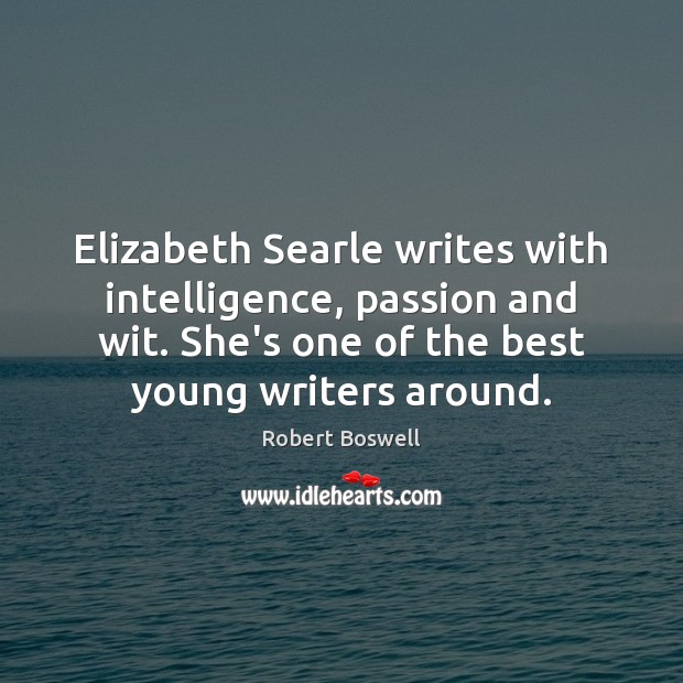 Elizabeth Searle writes with intelligence, passion and wit. She’s one of the 