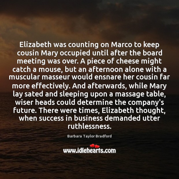 Elizabeth was counting on Marco to keep cousin Mary occupied until after Barbara Taylor Bradford Picture Quote
