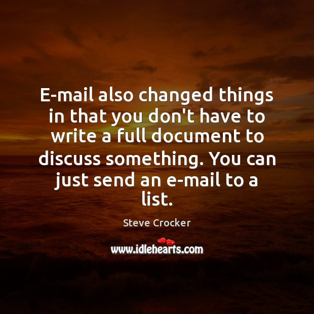 E-mail also changed things in that you don’t have to write a Image