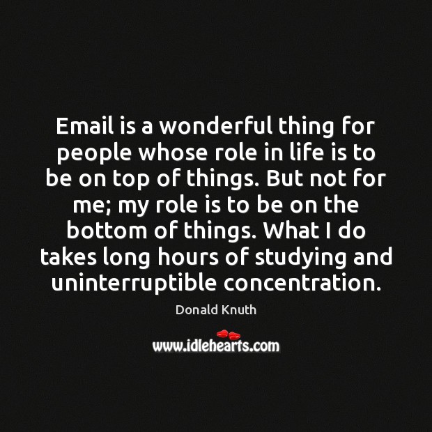 Email is a wonderful thing for people whose role in life is Image
