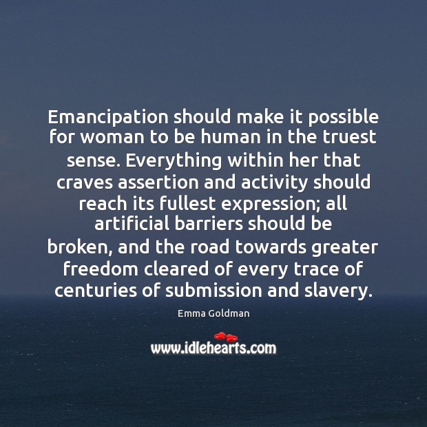 Emancipation should make it possible for woman to be human in the Emma Goldman Picture Quote