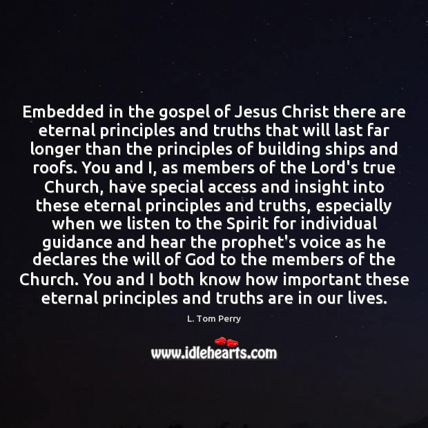 Embedded in the gospel of Jesus Christ there are eternal principles and Image