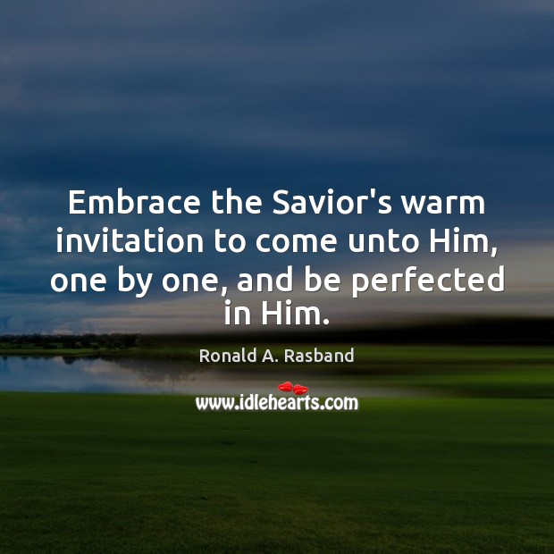 Embrace the Savior’s warm invitation to come unto Him, one by one, Image