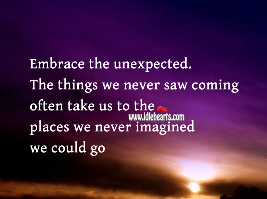 Embrace the unexpected. Motivational Quotes Image