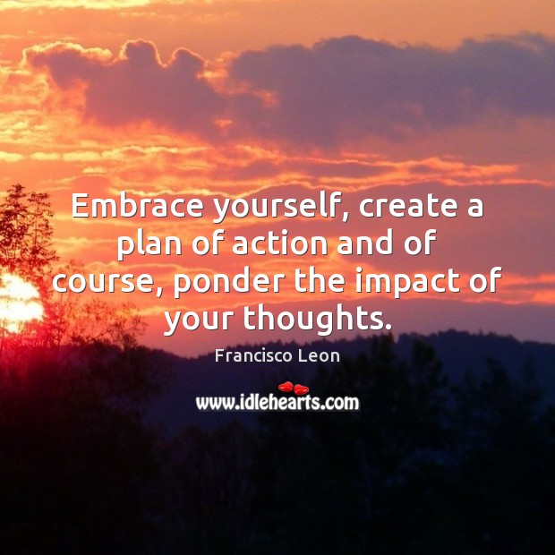 Embrace yourself, create a plan of action and of course, ponder the Image