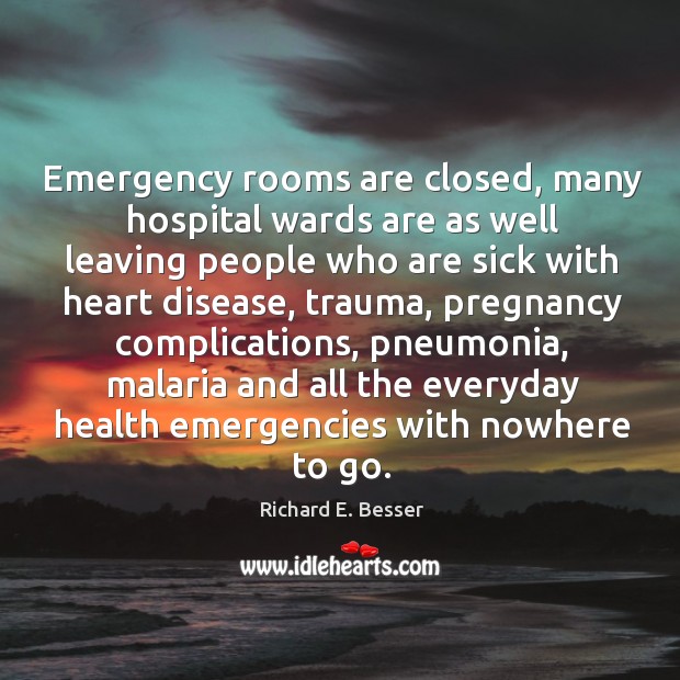 Emergency rooms are closed, many hospital wards are as well leaving people Image