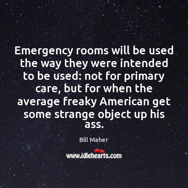 Emergency rooms will be used the way they were intended to be Image