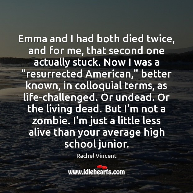 Emma and I had both died twice, and for me, that second Rachel Vincent Picture Quote