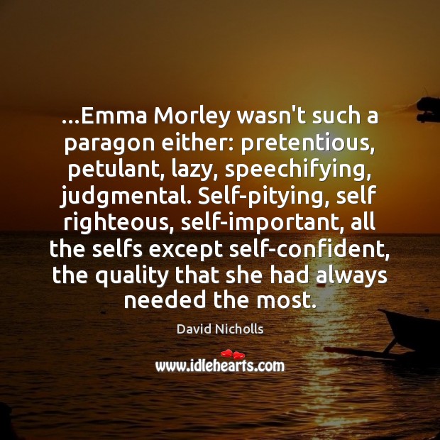…Emma Morley wasn’t such a paragon either: pretentious, petulant, lazy, speechifying, judgmental. Image
