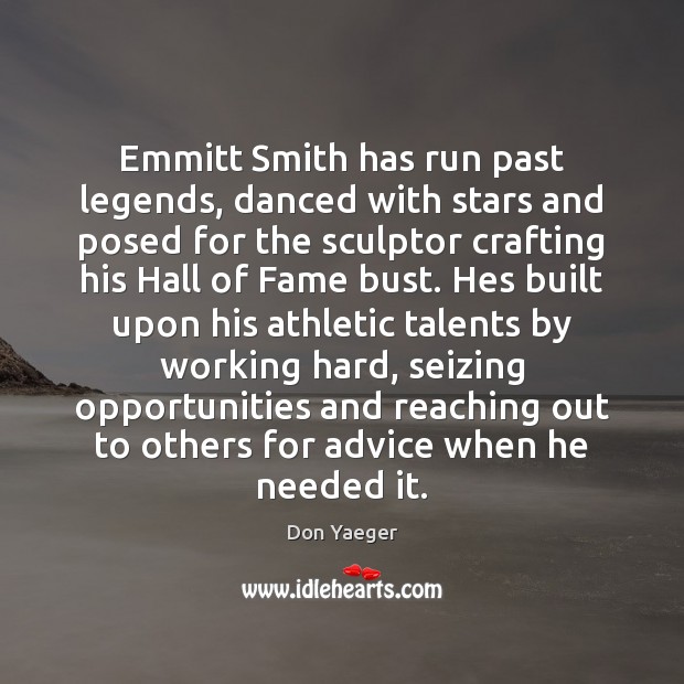 Emmitt Smith has run past legends, danced with stars and posed for Don Yaeger Picture Quote