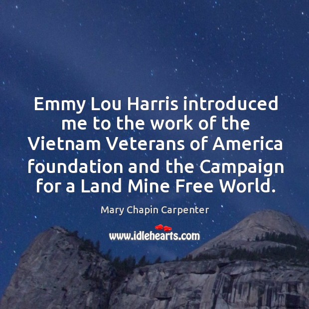 Emmy lou harris introduced me to the work of the vietnam veterans of america foundation Image