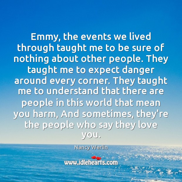 Emmy, the events we lived through taught me to be sure of Nancy Werlin Picture Quote
