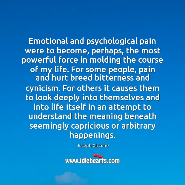 Emotional and psychological pain were to become, perhaps, the most powerful force Image