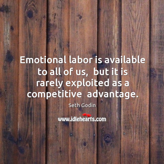 Emotional labor is available to all of us,  but it is rarely Image