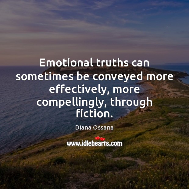 Emotional truths can sometimes be conveyed more effectively, more compellingly, through fiction. Image