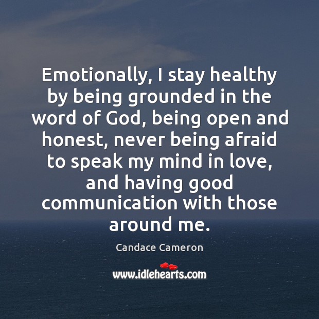 Emotionally, I stay healthy by being grounded in the word of God, Candace Cameron Picture Quote