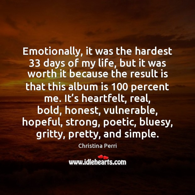 Emotionally, it was the hardest 33 days of my life, but it was Christina Perri Picture Quote
