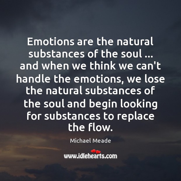 Emotions are the natural substances of the soul … and when we think Image