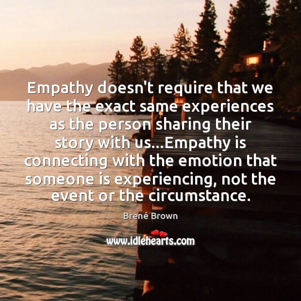Empathy doesn’t require that we have the exact same experiences as the Image
