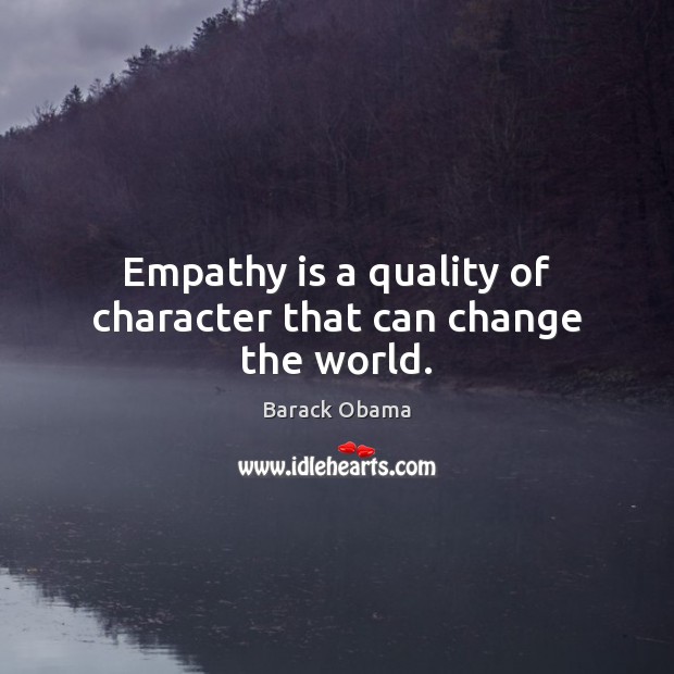 Empathy is a quality of character that can change the world. Image