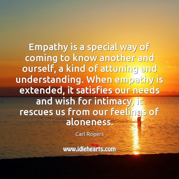 Empathy is a special way of coming to know another and ourself, Carl Rogers Picture Quote