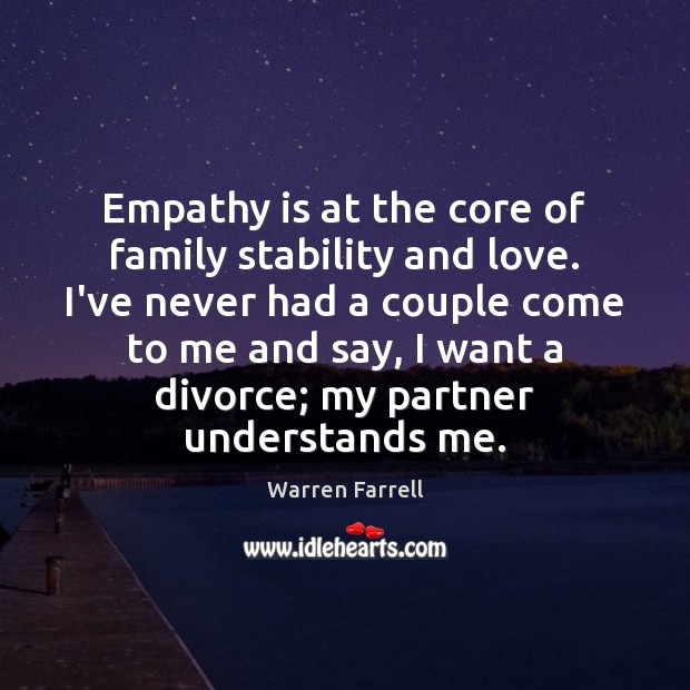 Empathy is at the core of family stability and love. I’ve never Image
