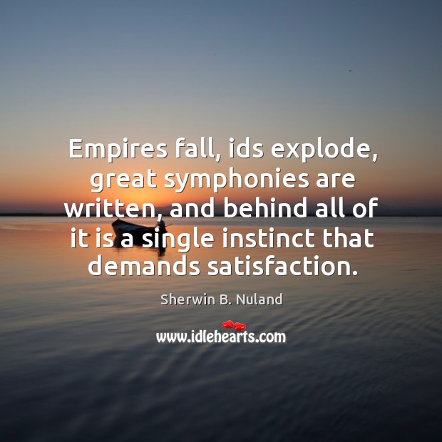 Empires fall, ids explode, great symphonies are written, and behind all of Image